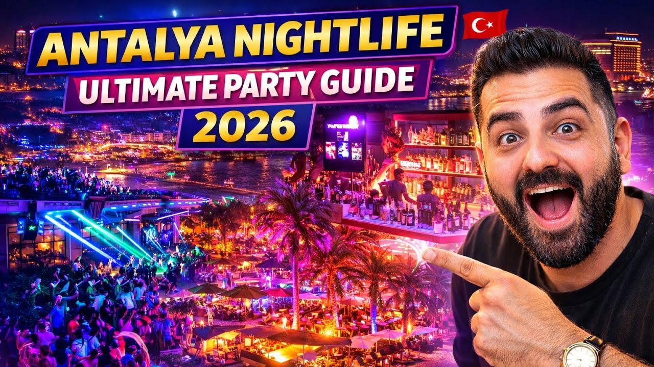 Nightlife in Antalya 2026 | Ultimate Party Guide: Clubs, Bars & Things To Do
