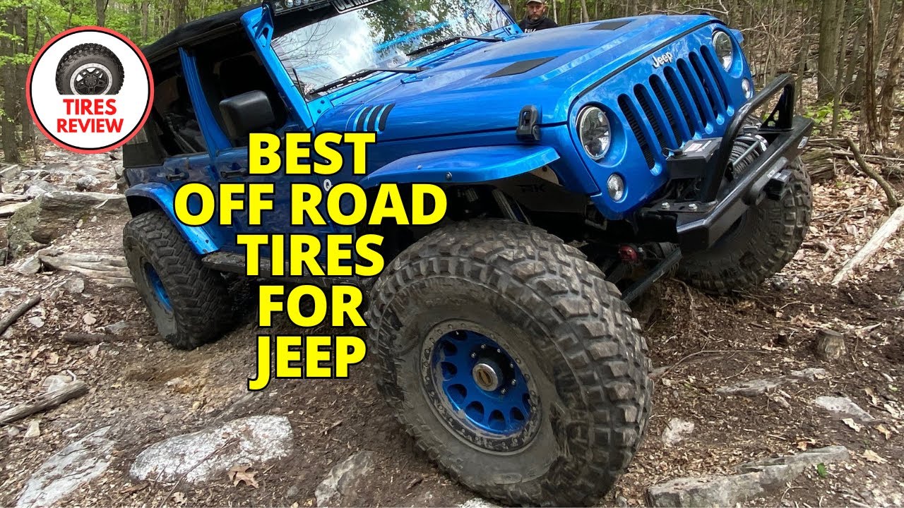 Best Off Road Tires for Jeep - Top 5 Best Off Road Jeep Tires Review