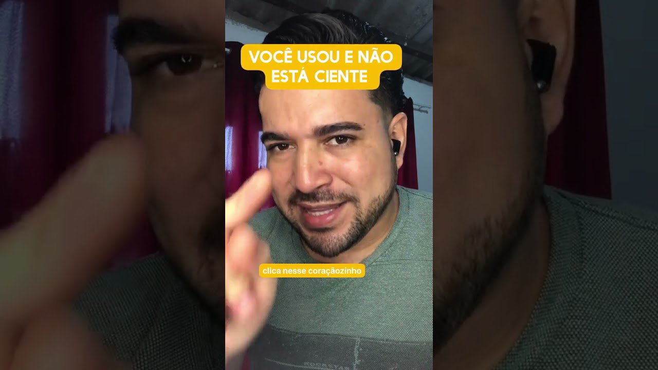 Você usou e não está ciente 
