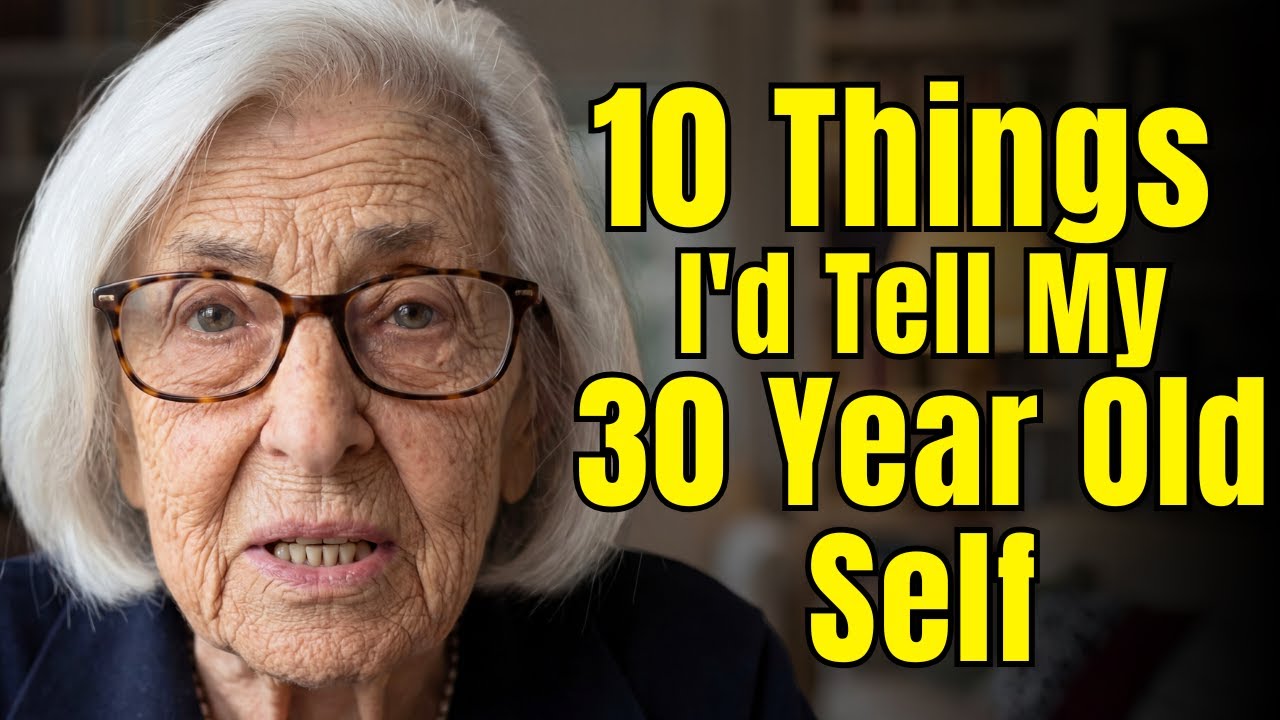 10 Things I'd Tell My 30-Yr-Old Self (as an 85-Yr-Old Millionaire)