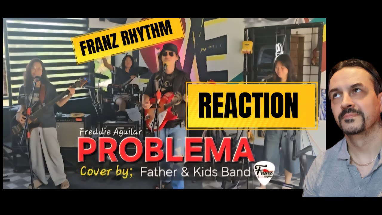 PROBLEMA_(Freddie Aguilar) COVER by Father & Kids Band ‪@FRANZRhythm‬ REACTION