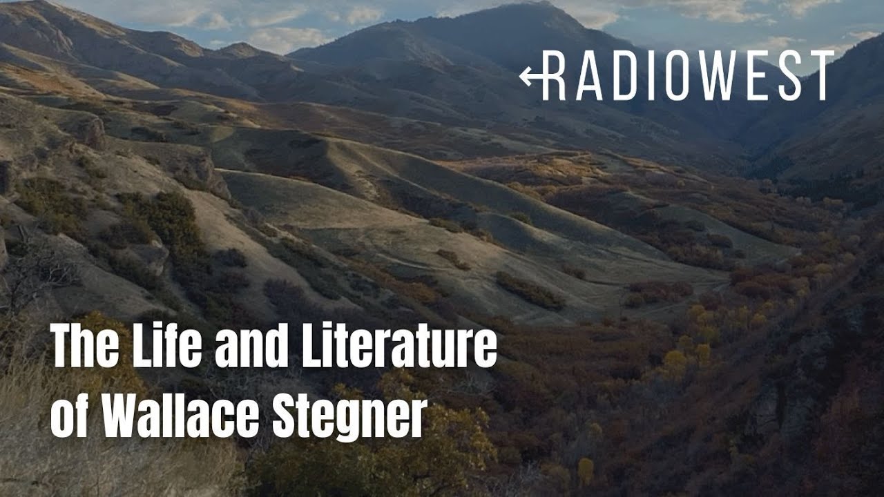 The Life and Literature of Wallace Stegner | RadioWest | KUER Podcasts