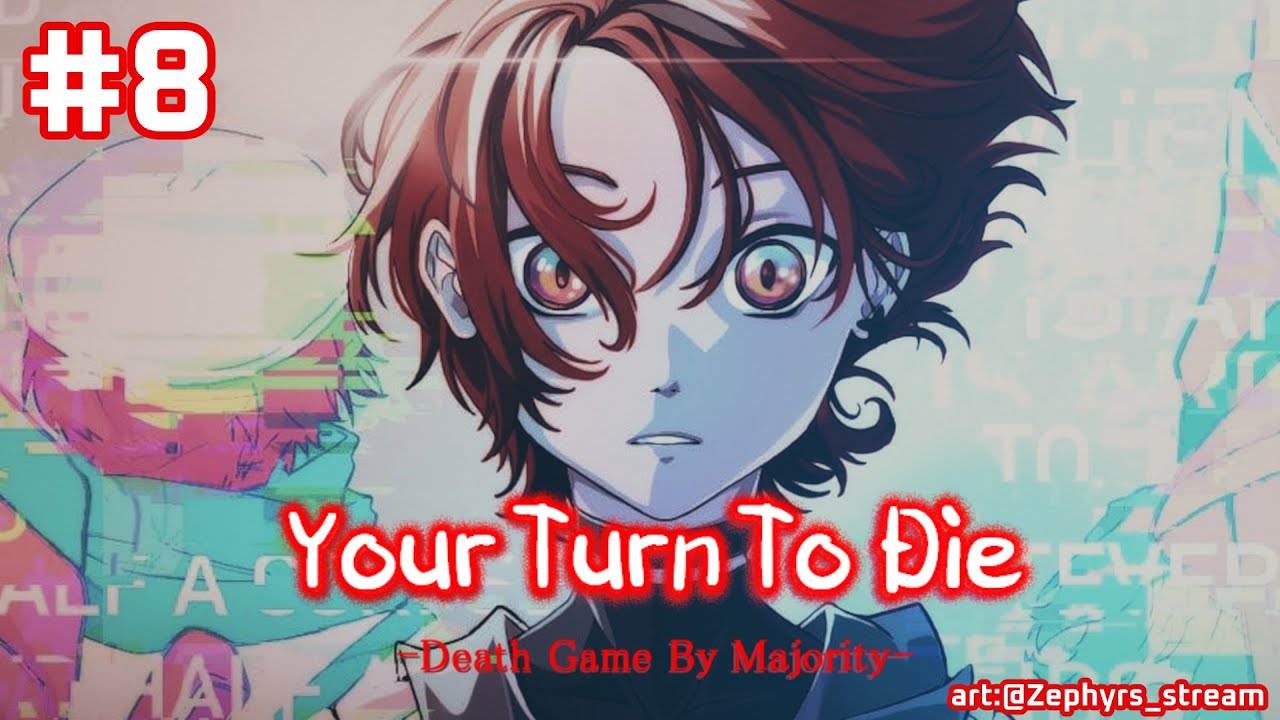 #8【Your Turn To Die / キミガシネ】THE MAIN GAME AGAIN