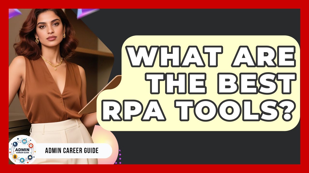 What Are The Best RPA Tools? - Admin Career Guide