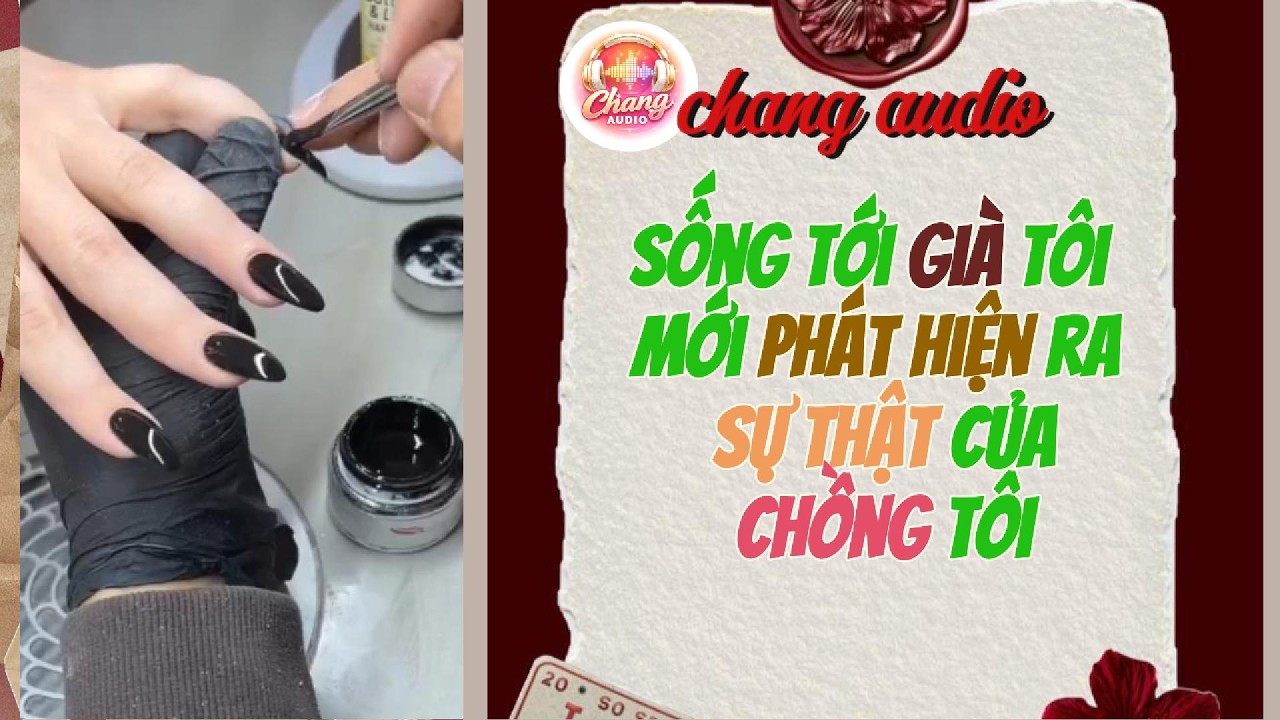@changaudio88  || sống tới già tôi mới phát hiện ra sự thật của của chồng tôi [full]
