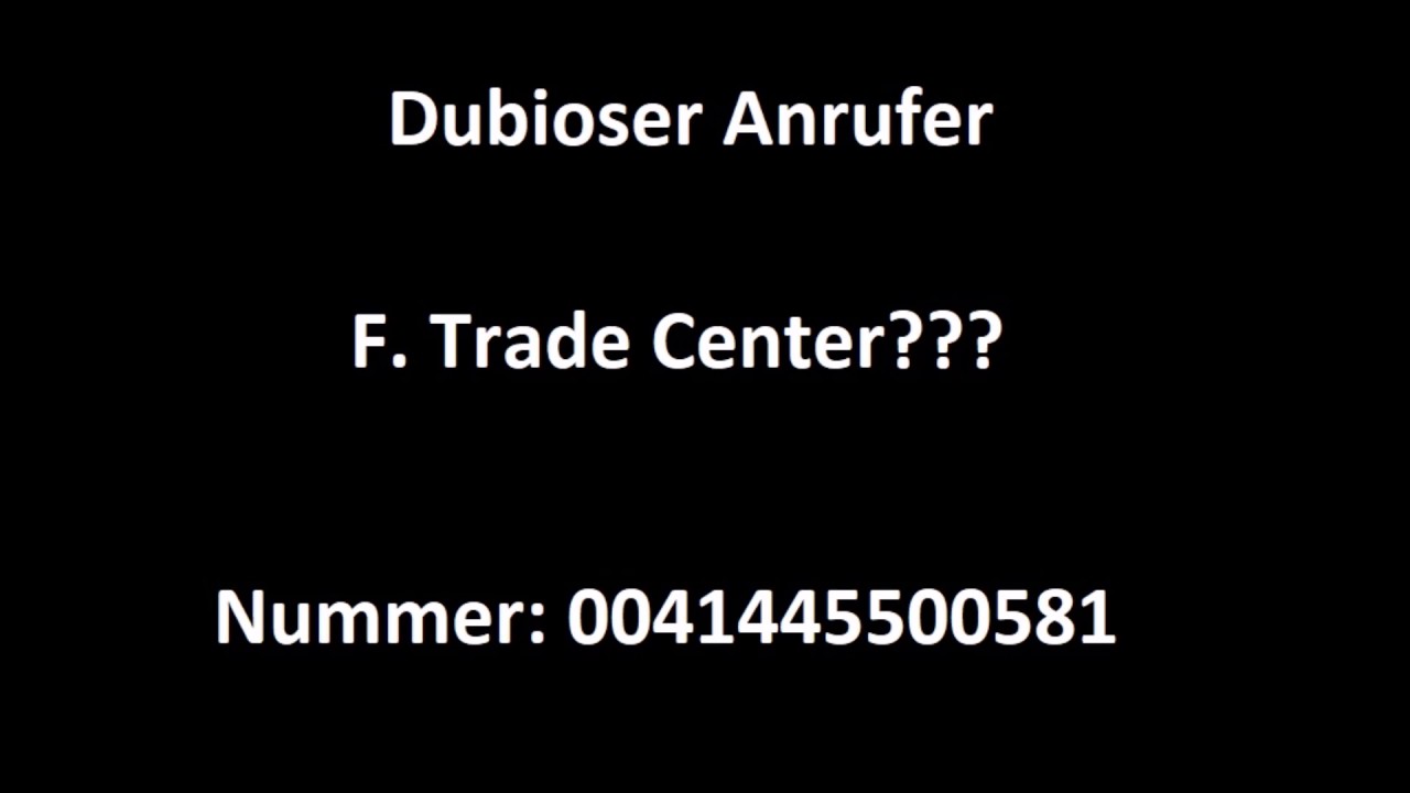 Dubioser Anrufer - Callcenter Schwachsinn - Firma F. Trade Center??? - Werbeanrufe