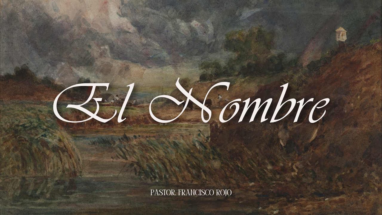 “El Nombre” - Pastor Francisco Rojo | Roca de Sion | Camarillo CA