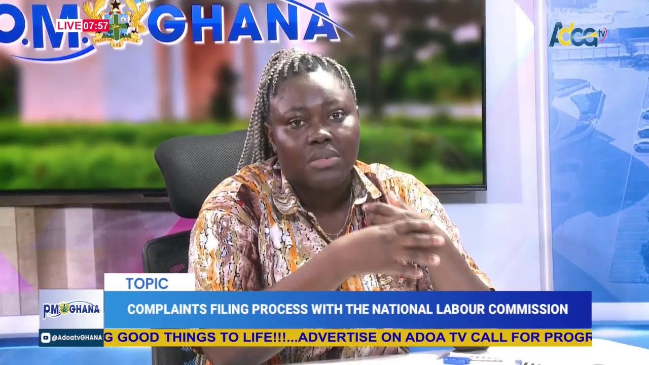 P.M GHANA WITH PEPSIVAL : COMPLAINTS FILING PROCESS WITH THE NATIONAL LABOUR COMMISSION