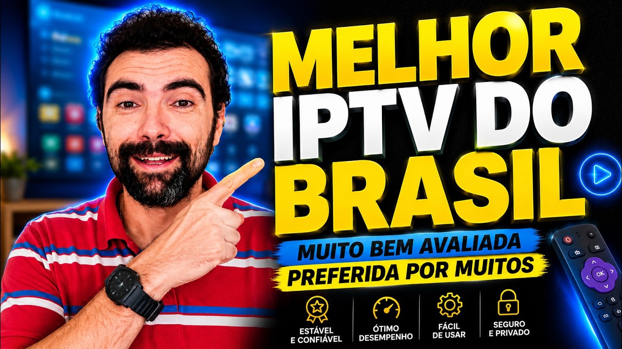 Melhor IPTV do Brasil? Veja por que hoje essa &eacute; considerada a Melhor Lista IPTV do Mercado!