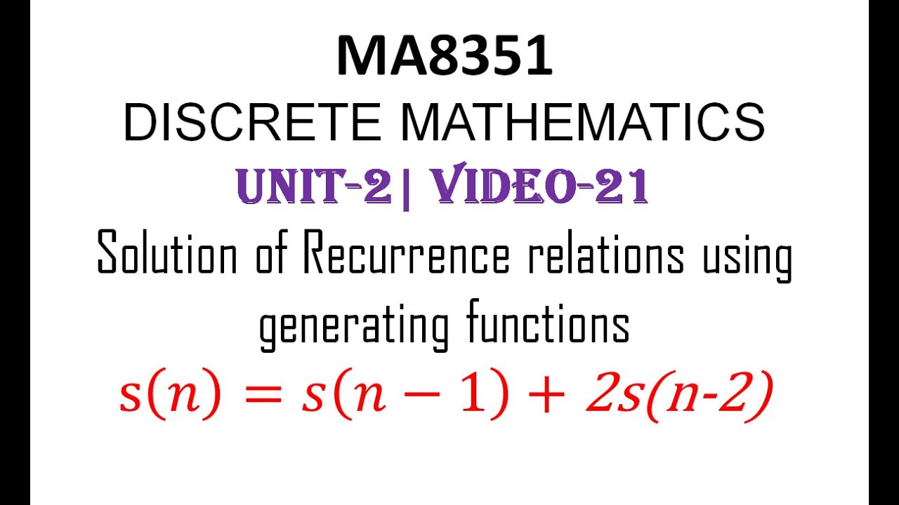 MA8351| DISCRETE MATHEMATICS| UNIT-2| VIDEO-21| Recurrence relation Using Generating function