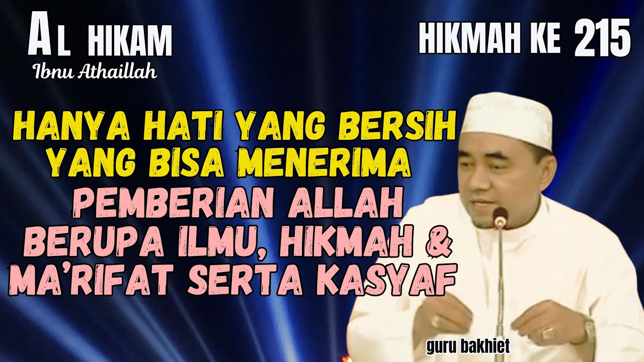 AL-HIKAM HIKMAH KE 215 pemberian Allah berupa ilmu, hikmah & ma’rifat serta kasyaf. guru bakhiet