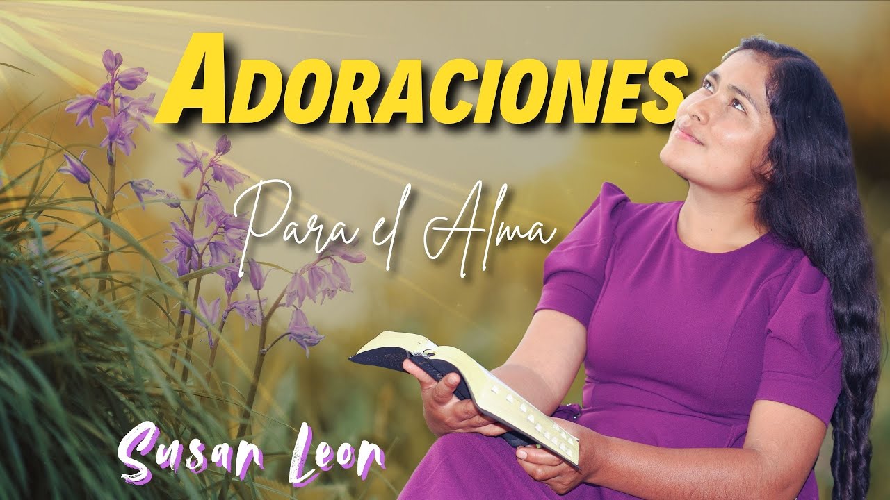 ADORACION PARA ORAR Y PEDIR PERDON A DIOS / SUSAN LEON