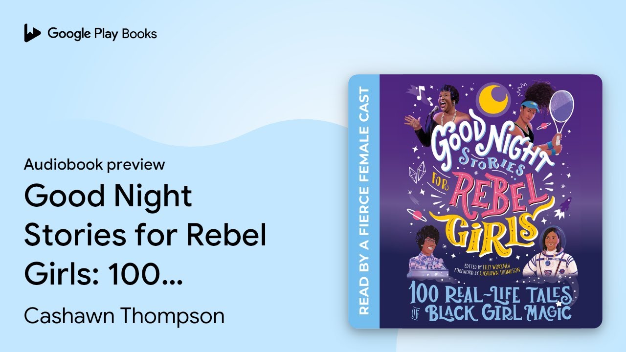 Good Night Stories for Rebel Girls: 100&hellip; by Cashawn Thompson &middot; Audiobook preview