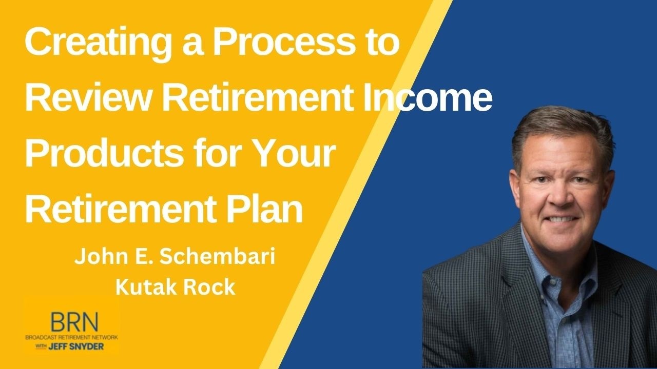 Creating a Process to Review Retirement Income Products for Your Retirement Plan