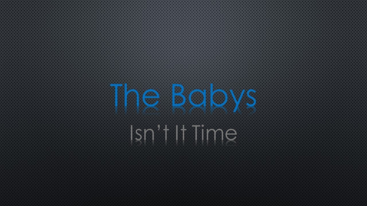 The Babys Isn't It Time Lyrics