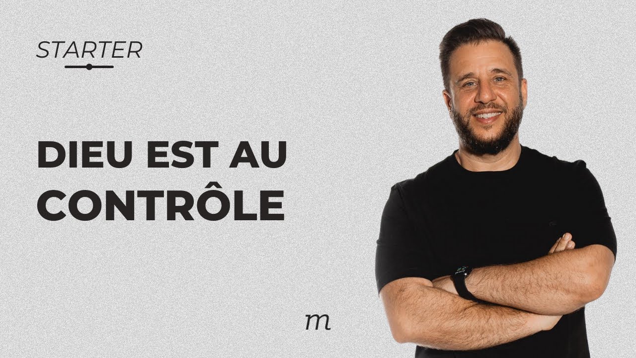 STARTER - Dieu est au contr&ocirc;le