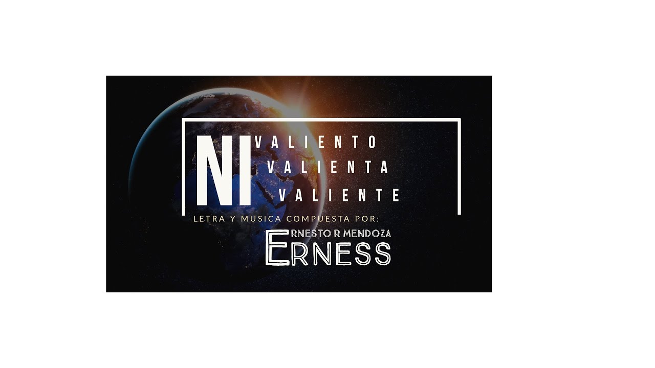 Ni Valiento, Ni Valienta, Ni Valiente - [Original Song By ERNESS] #newsingle 2022 #newmusicalert