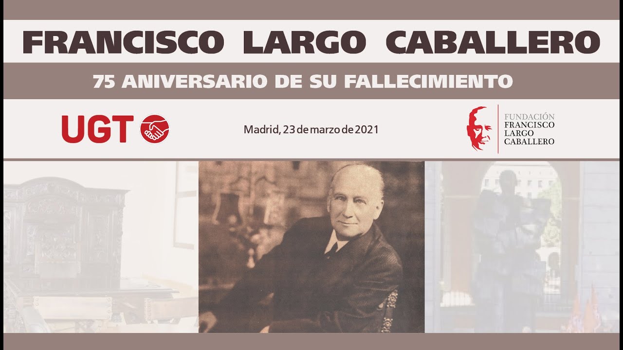 Homenaje con motivo del 75 aniversario del fallecimiento de Francisco Largo Caballero
