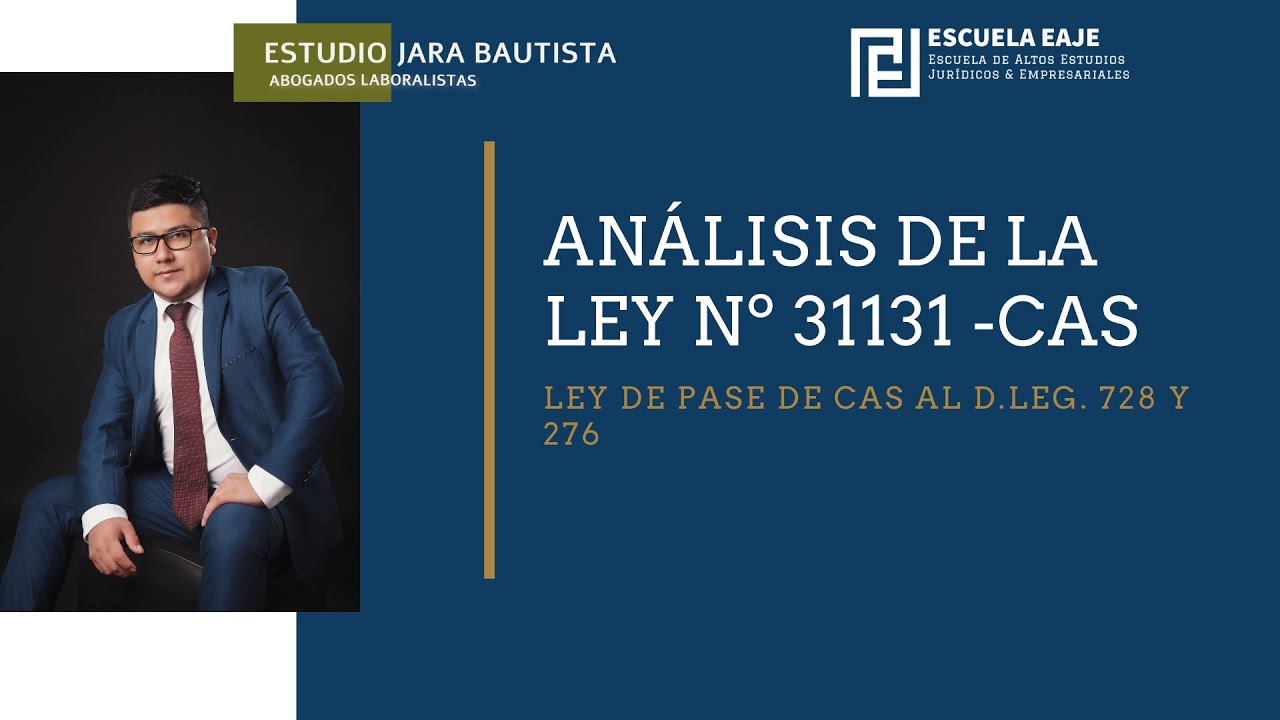 ANÁLISIS DE LA LEY QUE APRUEBA EL PASE DE CAS AL D.LEG. Nº 728 Y 276-LEY Nº 31131