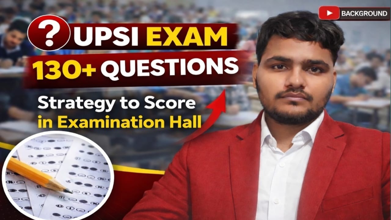 UPSI Exam Strategy 2026 | 130+ Questions Attempt कैसे करें? | UPSI Exam Hall Strategy