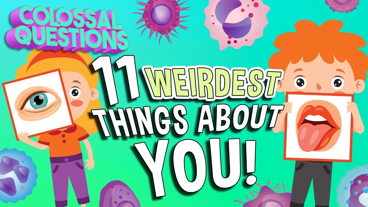 Why Does Your Body Do These 11 WEIRD Things? | COLOSSAL QUESTIONS