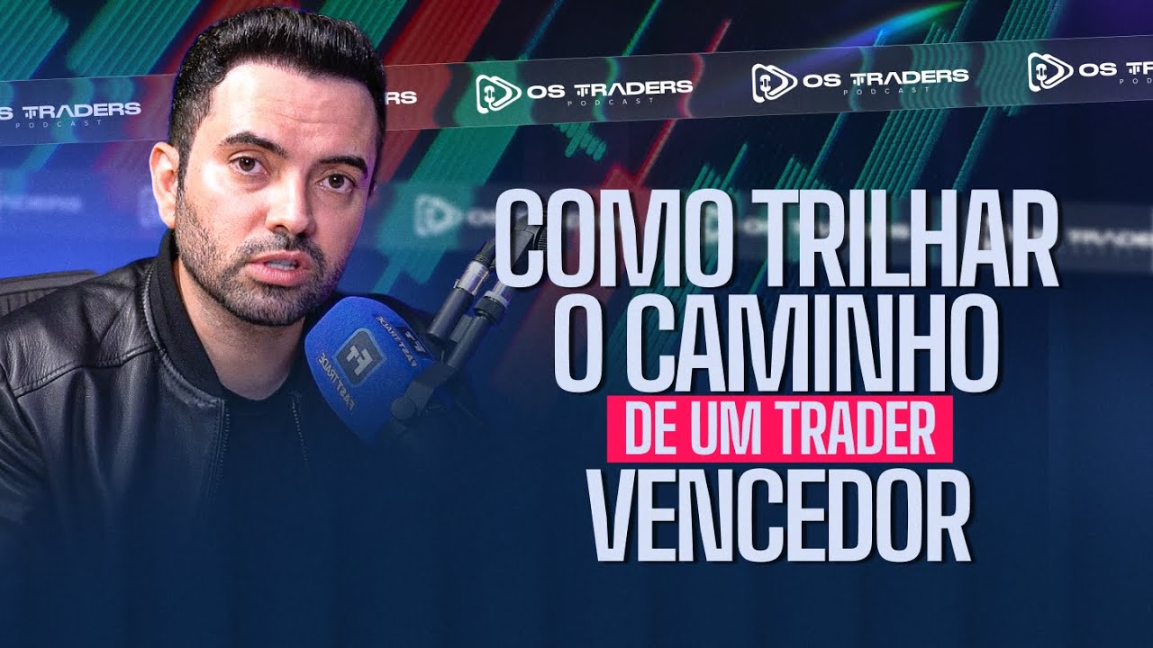 TUDO QUE VOC&Ecirc; PRECISA SABER PARA SER UM TRADER PROFISSIONAL | OS TRADERS PODCAST