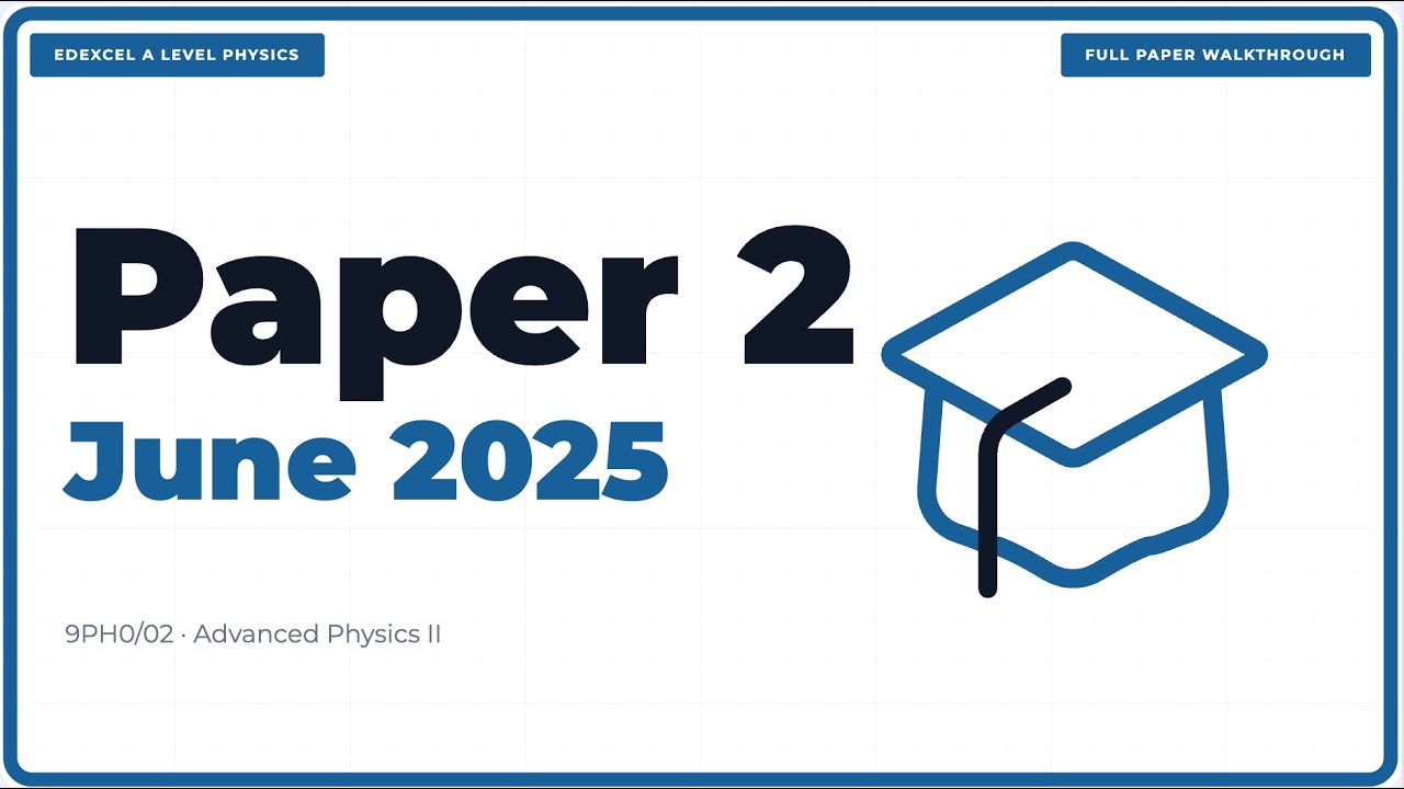 Edexcel A Level Physics Paper 2 June 2025 Full Paper Walkthrough