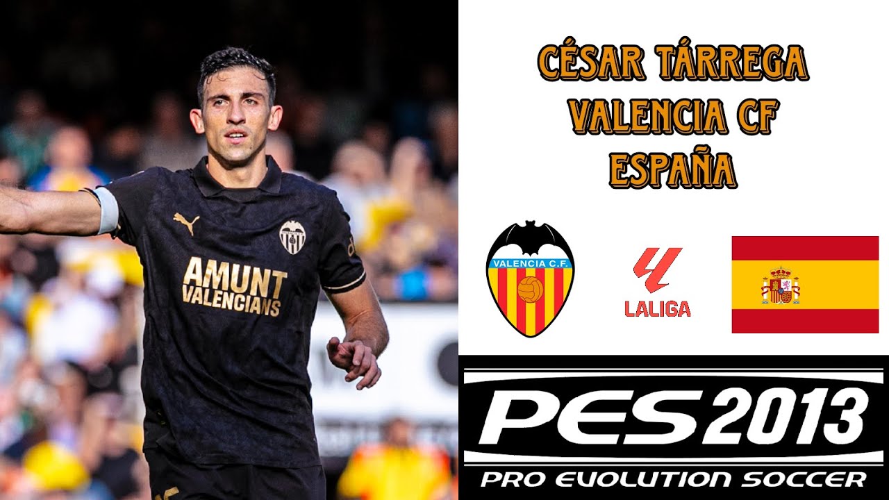 Face César Tárrega - Valencia CF/España || PES 2013