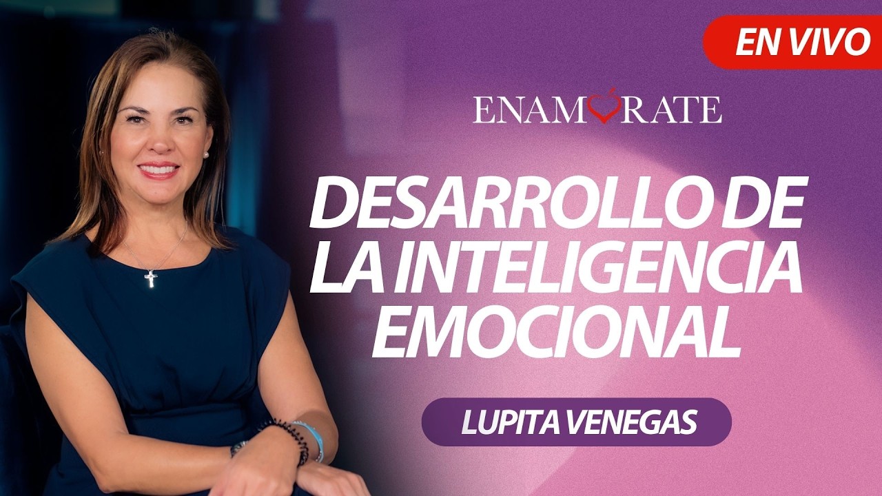 Enamórate con Lupita Venegas: Desarrollo de la inteligencia emocional