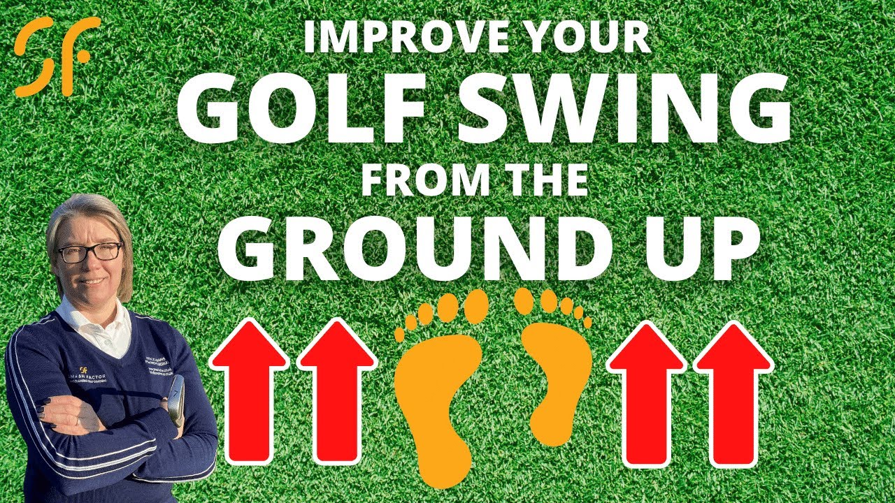 IMPROVE your GOLF SWING from the ground up