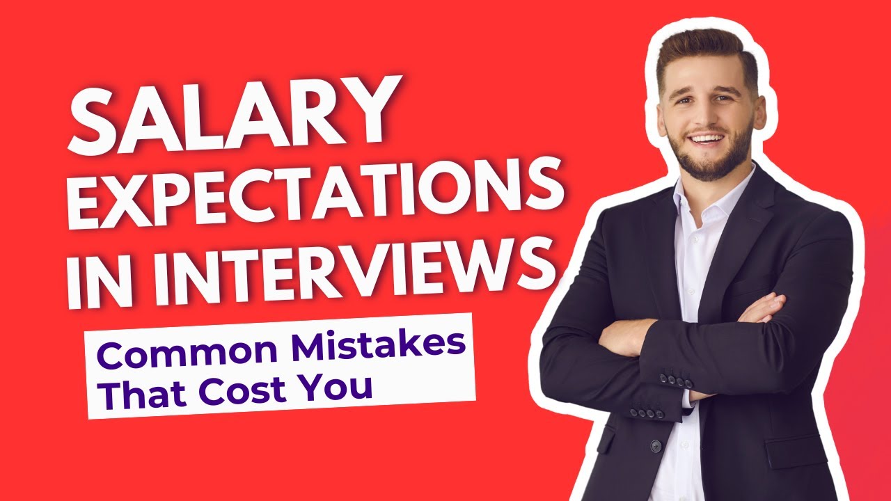 Salary Expectations in Interviews: Common Mistakes That Cost You
