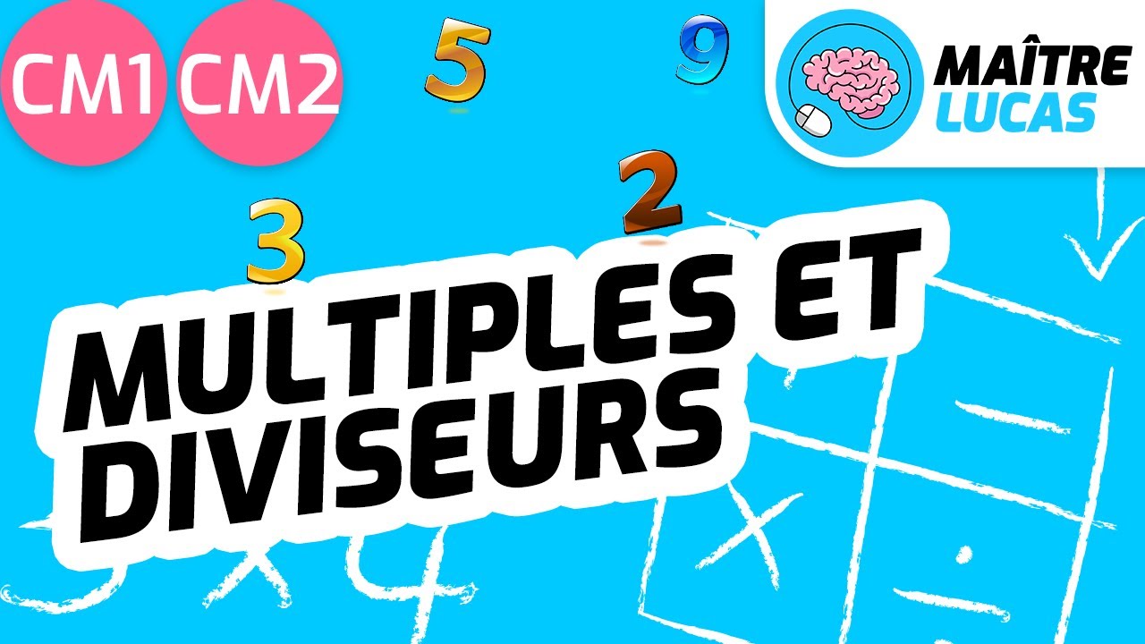 Diviseurs et multiples des nombres entiers CM1 - CM2 - Cycle 3 - Maths