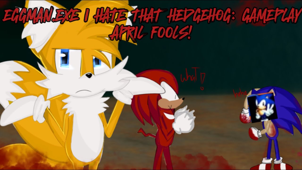 Eggman.Exe I Hate That Hedgehog Gameplay || April Fools Update!