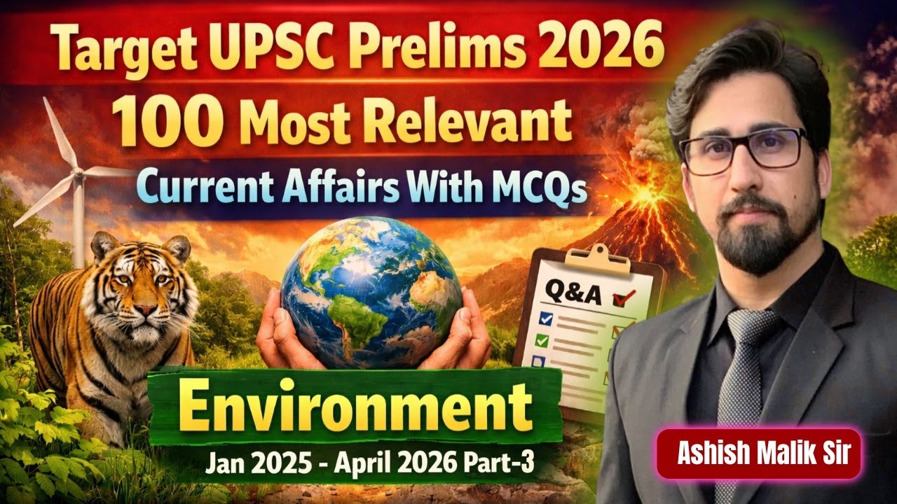 Environment Current Affairs for UPSC 2026 | Yearly Coverage+ MCQs | Class 3| 8999396000 | Ashish Sir