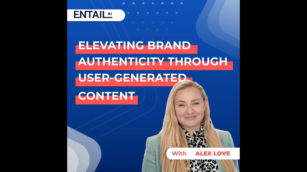 Elevating brand authenticity through user-generated content with Alex Love