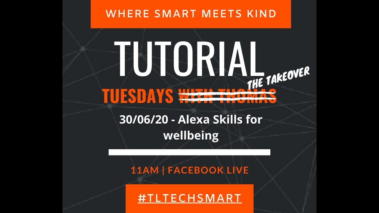Tutorial Tuesdays with Thomas - Alexa Wellbeing