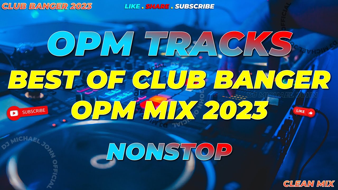 TRENDING ! | BEST OF CLUB BANGER OPM MIX 2023 (Dj Michael John Remix) HDR | 2023