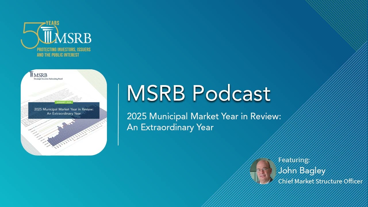 MSRB Podcast: 2025 Municipal Market Year in Review