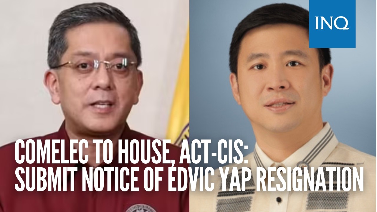 Comelec to House, ACT-CIS: Submit notice of Edvic Yap resignation