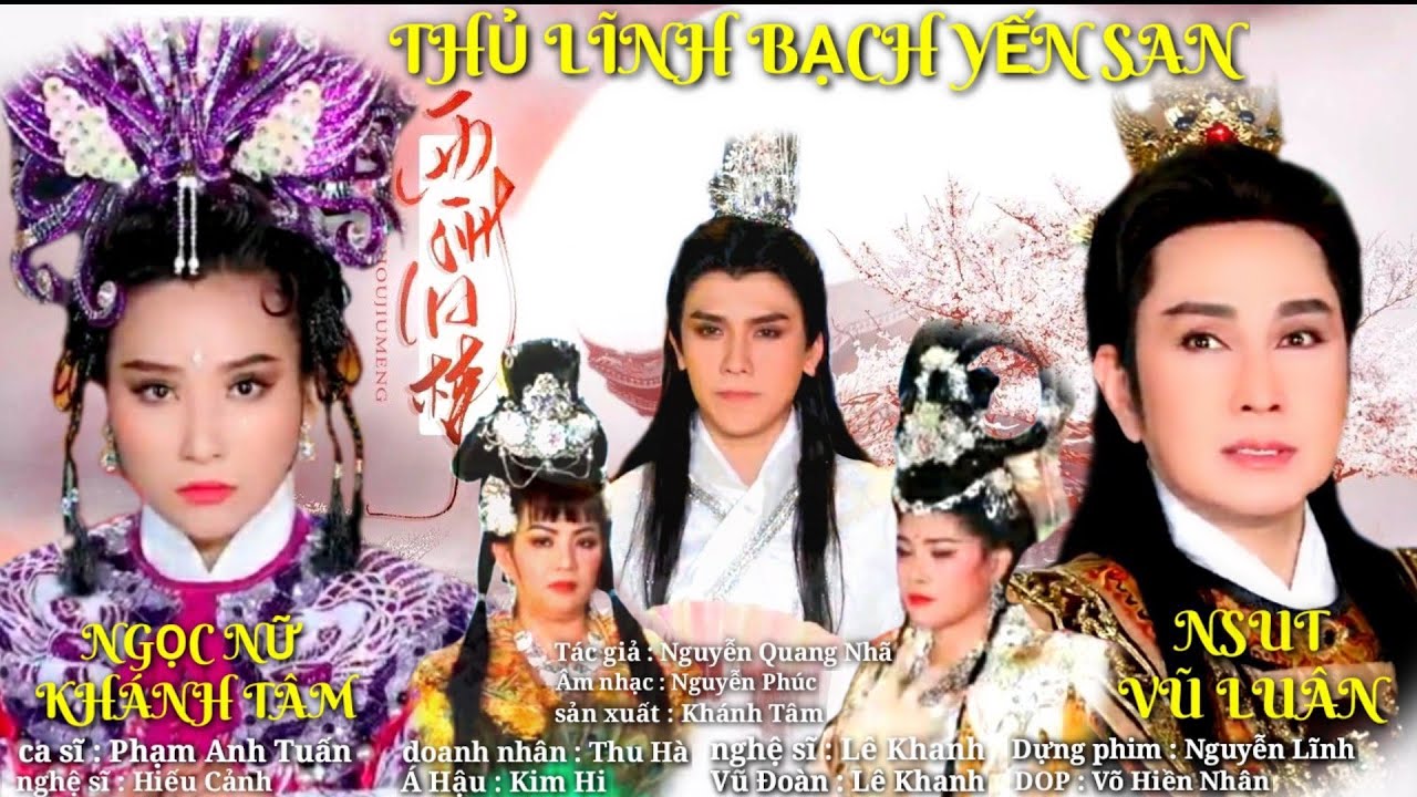 Thủ Lĩnh Bạch Yến San - NSUT Vũ Luân, Ngọc Nữ Khánh Tâm, Phạm Anh Tuấn, Lê Khanh, Hiếu Cảnh