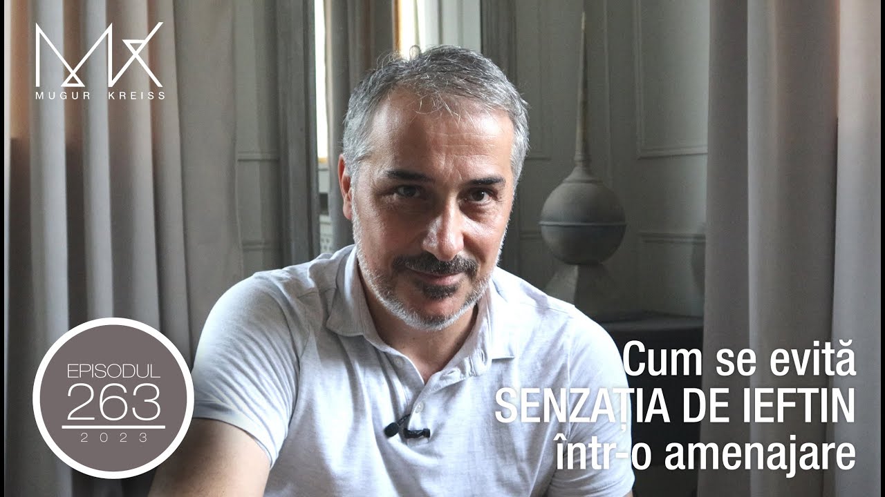Episodul 263 - Cum eviți senzația de ieftin într o amenajare