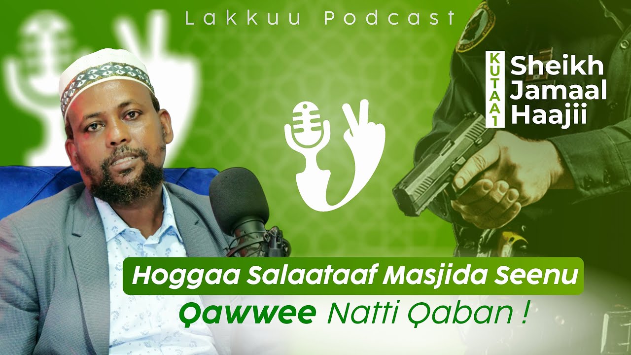 Sh/ Jamaal Haajii | Lakkuu Podcast | Kutaa 1