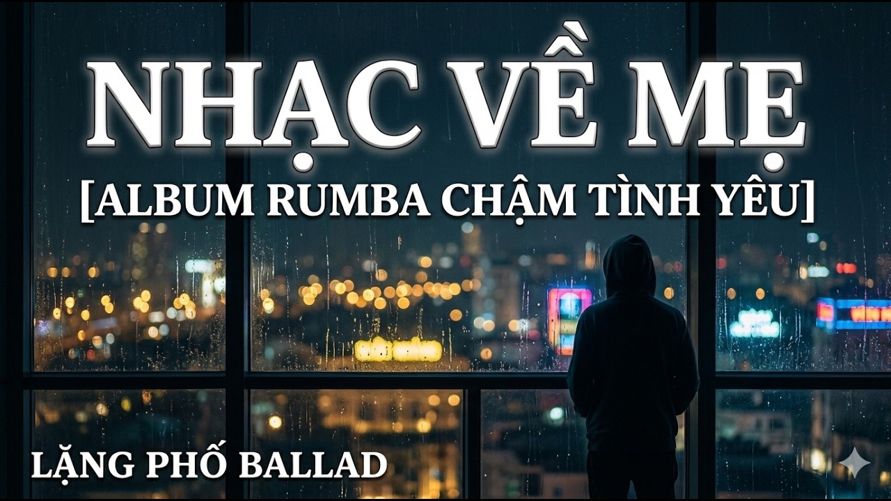 Nhạc Về Mẹ Hay Nhất ❤️ Tuyển Tập Ballad & Rumba Chậm Đầy Cảm Xúc