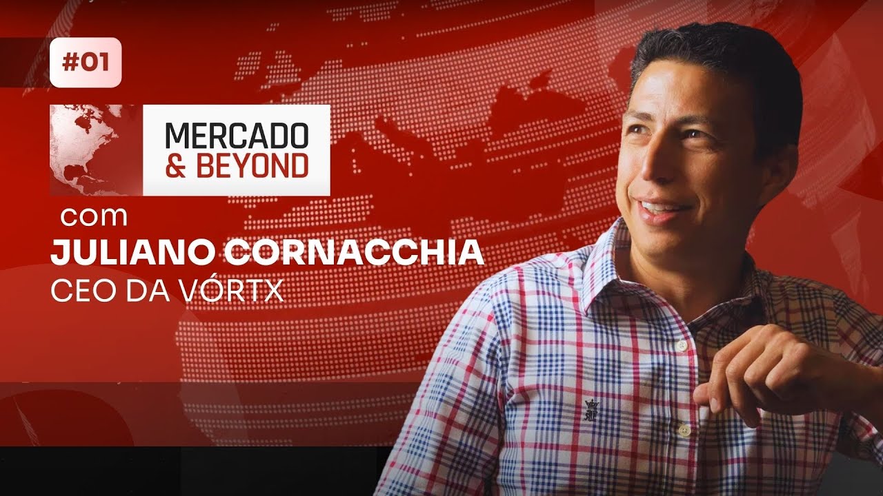 #01 ENTREVISTA COM JULIANO CORNACCHIA, CEO DA VÓRTX | MERCADO & BEYOND