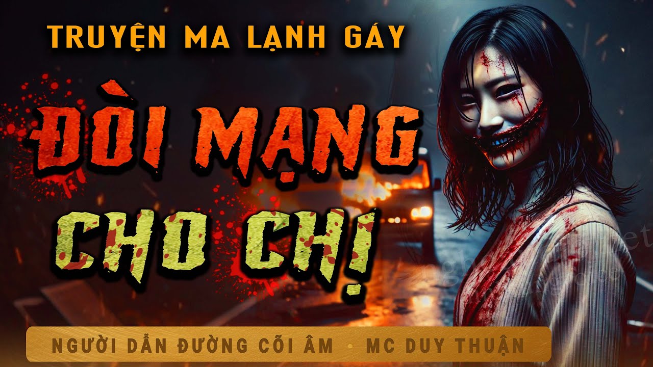 Truyện Ma - Đòi Mạng Cho Chị - Chết Không Toàn Thây - Nghe MC Duy Thuận Kể Truyện Ma Rùng rợn