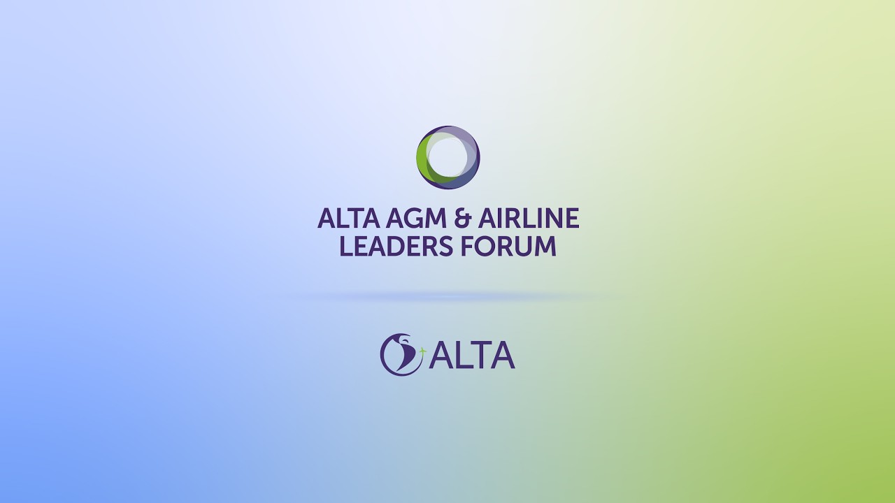 ALTA AGM & AIRLINE LEADERS FORUM 2025 - Conference Summary