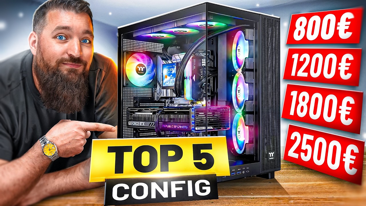 TOP 5 CONFIG PC Gamer : 800€ / 1200€ / 1800€ / 2500€