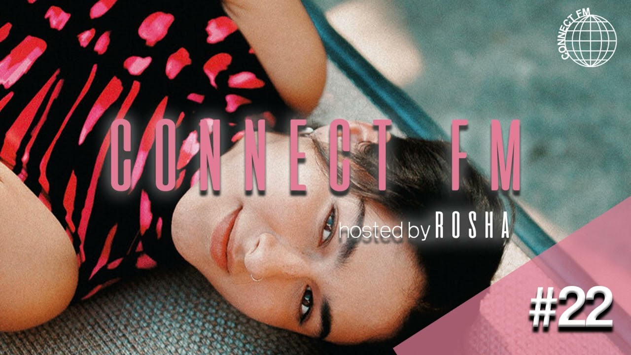 Connect FM Show # 22  Hosted by Rosha