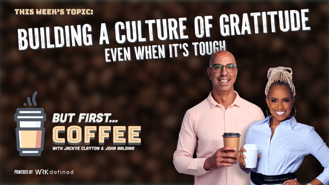 #ButFirstCoffee - Building a Culture of Gratitude (Even When It’s Tough)