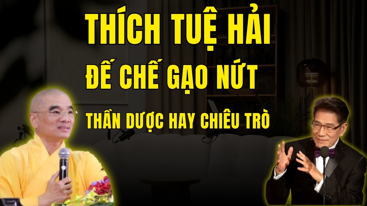 Tiểu Sử - Thích Tuệ Hải - Thần Dược Gạo Nứt Chữa Bách Bệnh |Chuyện Đêm Khuya |Nguyễn Ngọc Ngạn